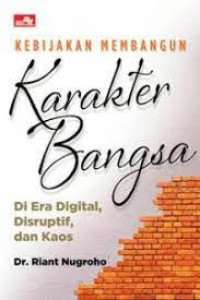Kebijakan Membangun Karakter Bangsa di Era Digital, Disruptif, dan Kaos