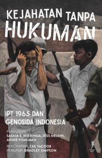 Kejahatan Tanpa Hukuman: IPT 1965 dan Genosida Indonesia