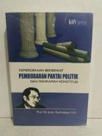 Kemerdekaan Berserikat, Pembubaran Partai Politik, dan Mahkamah Konstitusi