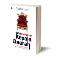 Kepemimpinan Kepala Daerah: Pasca Pilkada Langsung dan Era Otonomi Daerah