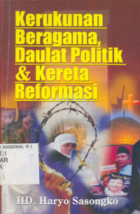 Kerukunan Beragama, Daulat Politik dan Kereta Reformasi