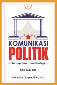 Komunikasi Poliltik: Teori, Konsep, dan Strategi