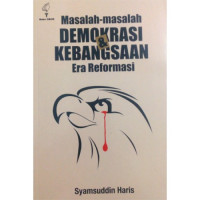 Masalah-Masalah Demokrasi dan Kebangsaan Era Reformasi
