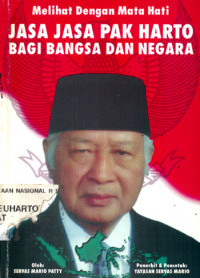 Melihat Dengan Mata Hati Jasa Jasa Pak Harto Bagi Bangsa Dan Negara