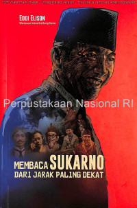 Membaca Sukarno dari jarak paling dekat