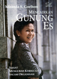 MENCAIRKAN GUNUNG ES Siasat Mengubah Kebekuan Organisasi