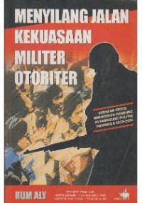 Menyilang Jalan Kekuasaan Militer Otoriter