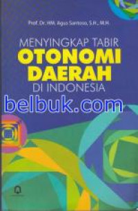 Menyingkap Tabir Otonomi Daerah Di Indonesia