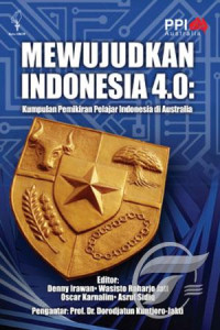 Mewujudkan Indonesia 4.0: Kumpulan Pemikiran Pelajar Indonesia di Australia