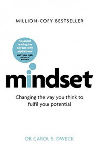 Mindset: Changing The Way You think To Fulfil Your Potential