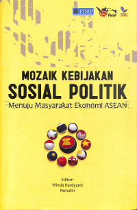 Mozaik Kebijakan Sosial Politik : Menuju Masyarakat Ekonomi ASEAN