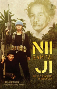 NII Sampai JI: Salafy Jihadisme di Indonesia