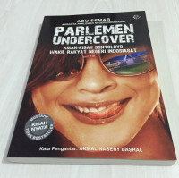 Parlemen Undercover: Kisah-Kisah Sontoloyo Wakil Rakyat Negeri Indosiasat