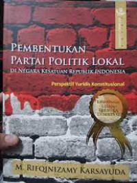 Pembentukan Partai Politik Lokal di Negara Kesatuan Republik Indonesia