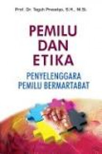 Pemilu dan Etika Penyelenggara Pemilu Bermartabat