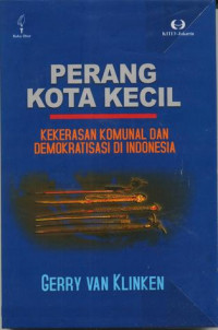 Perang Kota Kecil: Kekerasan Komunal dan Demokratisasi Di Indonesia