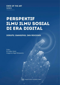 Perspektif Ilmu-Ilmu Sosial Di Era Digital: Disrupsi, Emansipasi, Dan Rekognisi