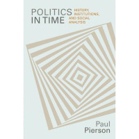 Politics In Time: History, Institutions, and Social Analysis