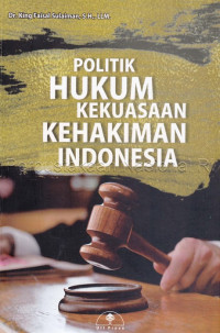 Politik Hukum Kekuasaan Kehakiman Indonesia