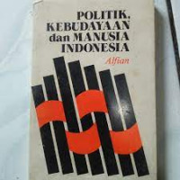 Politik, Kebudayaan, dan Manusia Indonesia