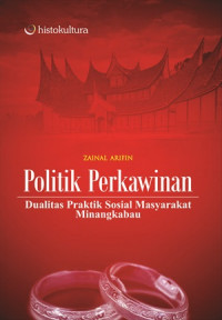 Politik Perkawinan: Dualitas Praktik Sosial Masyarakat Minangkabau