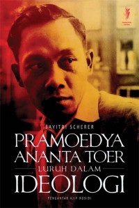 Pramoedya Ananta Toer: Luruh dalam Ideologi