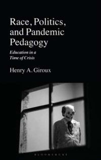 Race, Politics, and Pandemics Pedagogy: Education in a Time of Crisis