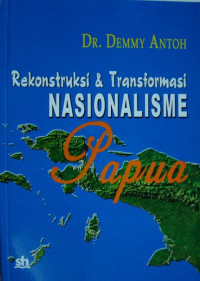 Rekonstruksi dan Transformasi Nasionalisme Papua
