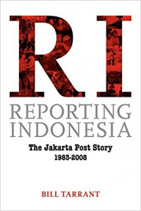 Reporting Indonesia: The Jakarta Post Story 1983-2008