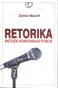 Retorika : Metode Komunikasi Publik