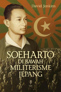 Soeharto Di Bawah Militerisme Jepang (Soeharto and The Japanese Occupation)