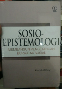 Sosio-Epistemologi: Membangun Pengetahuan Berwatak Sosial