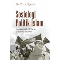 Sosiologi Politik Islam: Kontestasi Islam Politik Dan Demokrasi Di Indonesia
