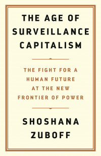 The Age of Surveillance Capitalism