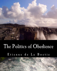 The Politics of Obedience: The Discourse of Voluntary Servitude