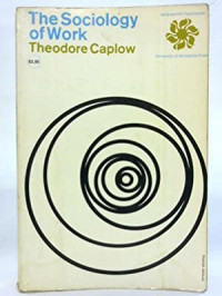 The Sociology of Work Theodore Caplow
