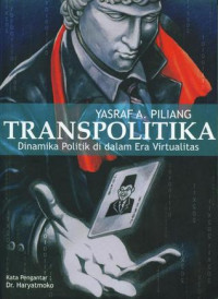Transpolitika: Dinamika Politik di Dalam Era Virtualitas