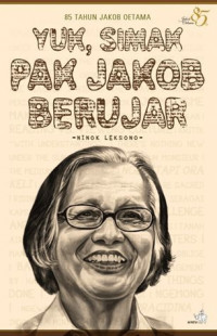 Yuk, Simak Pak Jakob Berujar: 85 Tahun Jakob Oetama