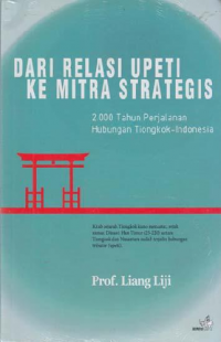 Dari Relasi Upeti ke Mitra Strategis 2.000 Tahun Perjalanan Hubungan Tiongkok-Indonesia