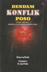 Dendam Konflik Poso (Periode 1998-2001): Konflik Poso dari Perspektif Komunikasi Politik