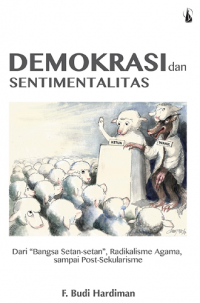 Demokrasi dan Sentimentalitas: Dari Bangsa Setan-setan, Radikalisme Agama sampai Post-Sekularisme