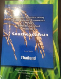 Development Of Agricultural Industry And Local Community Empowerment In Managing Sustainable Agricultural Resources In Southeast Asia Case Thailand