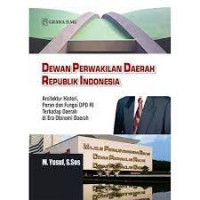 Dewan Perwakilan Daerah Republik Indoneia: Arsitektur Histori, Peran & Fungis DPD RI Terhadap daerah Di Era Otonomi Daerah
