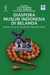 Diaspora Muslim Indonesia Di Belanda:  Identitas, Peran, Dan Konektivitas Keagaman Global
