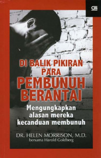 Dibalik Pikiran Para Pembunuh Berantai: Mengungkapkan Alasan Mereka Kecanduan Membunuh