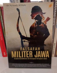 Filsafah Militer Jawa : Praktek Kemiliteran Ala Kerajaan-Kerajaan Jawa