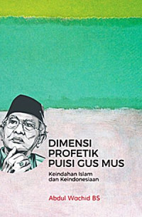 Dimensi Profentik Dalam Puisi Gus Mus: Keindahan Islam Dan Keindonesiaan