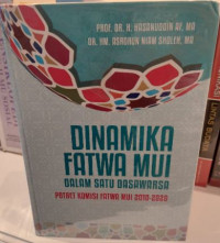 Dinamika Fatwa MUI Dalam Satu Dasawarsa : Potret Komisi Fatwa MUI, 2010-2020