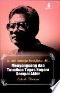 Menyongsong dan Tunaikan Tugas Negara Sampai Akhir : Sebuah Memoar
