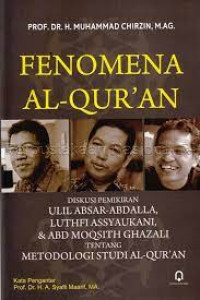 Fenomena Al-Qur'an : diskusi pemikiran Ulil Abshar-Abdalla, Luthfi Assyaukani, dan Abd Moqsith Ghazali tentang metodologi studi al-Qur'an / Prof. Dr. H. Muhammad Chirzin, M.Ag.